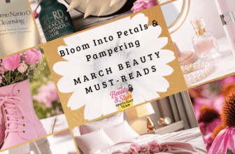 Bloom Into Petals & Pampering: March Magnificence Should-Reads