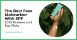 Finest Face Moisturizer With SPF – August 2025 Evaluations and Prime Picks