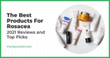 Finest Merchandise For Rosacea – August 2025 Evaluations and Prime Picks