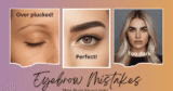 Eyebrow Errors That Smash Your Look (and how one can repair them)