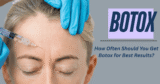 How Typically Ought to You Get Botox for Greatest Outcomes?
