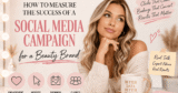 How To Measure The Success Of A Social Media Marketing campaign For A Magnificence Model