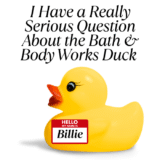 I Have a Actually Critical Query Concerning the Tub & Physique Works Duck