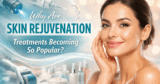 Why Are Pores and skin Rejuvenation Remedies Changing into So Widespread?