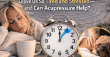 Why Does Daylight Saving Time Change Go away Us So Drained and Careworn — and Can Acupressure Assist?